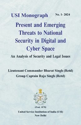 Present and Emerging Threats to National Security in Digital and Cyber Space: An Analysis of Security and Legal Issues 1