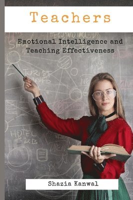 Teachers - Emotional Intelligence and Teaching Effectiveness 1