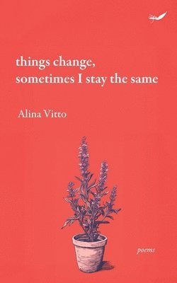 Alina Vitto - Things Change, sometimes I stay the same, Häftad. Tillgänglighet: Lägg i varukorg