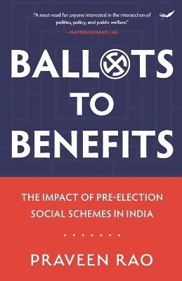 bokomslag Ballots to Benefits: The Impact of Pre-Election Social Schemes in India