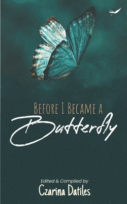 Czarina Datiles - Before I Became A Butterfly, Häftad. Tillgänglighet: Lägg i varukorg