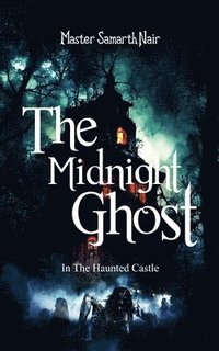 bokomslag The Midnight Ghost - In The Haunted Castle