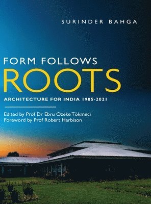 Form Follows Roots: Architecture for India 1985-2021