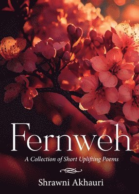 bokomslag Fernweh - A Collection of Short Uplifting Poems