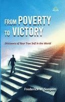 bokomslag From Poverty to Victory: Discovery of Your True Self in the World