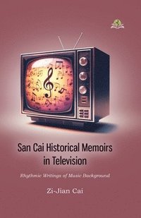 bokomslag San Cai Historical Memoirs in Television