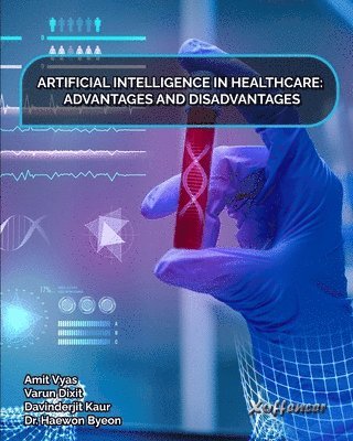 bokomslag Artificial Intelligence in Healthcare: Advantages and Disadvantages