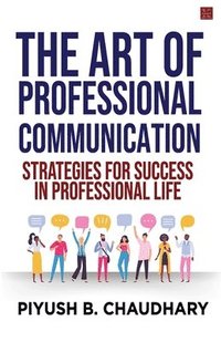 bokomslag Art of Professional Communication: Strategies for Success in Professional Life (EditionFirst)