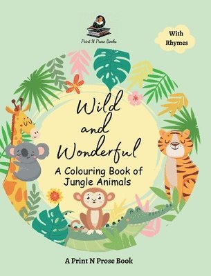 Wild and Wonderful - A Colouring Book of Jungle Animals - Coloring Activity Book for 6 to 8 Years Old Creative Kids