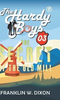 Hardy Boys 03 : The Secret Of The Old Mill