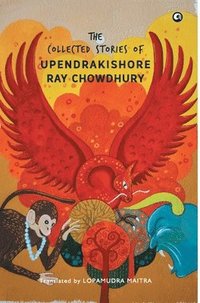 bokomslag THE COLLECTED STORIES OF UPENDRAKISHORE  RAY