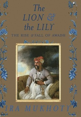 Ira Mukhoty - Lion and The Lily, Inbunden. Tillgänglighet: Lägg i varukorg
