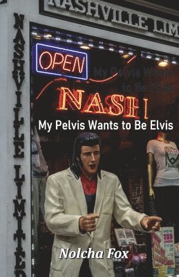 bokomslag My Pelvis Wants to Be Elvis