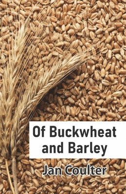 bokomslag Of Buckwheat and Barley