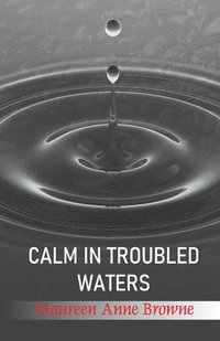 bokomslag CALM IN TROUBLED WATERS