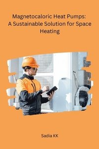 bokomslag Magnetocaloric Heat Pumps: A Sustainable Solution for Space Heating