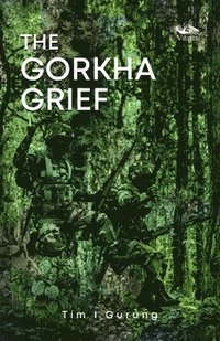 bokomslag The Gorkha Grief
