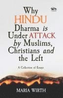 bokomslag Why Hindu Dharma is Under Attack by Muslims, Christians and the Left
