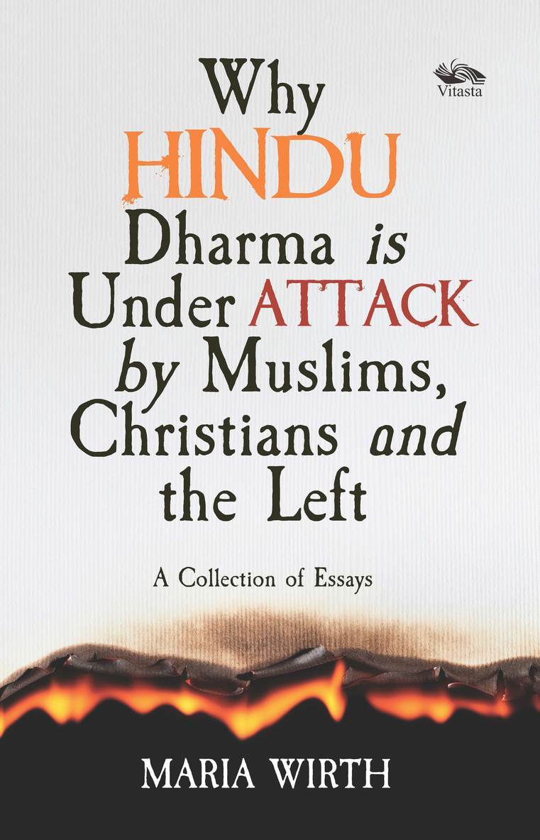 Maria Wirth - Why Hindu Dharma is Under Attack by Muslims, Christians and the Left, Häftad
