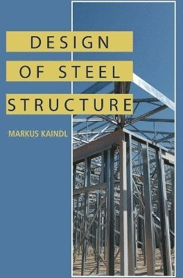 Markus Kaindl - Design of Steel Structure, Inbunden. Tillgänglighet: Lägg i varukorg