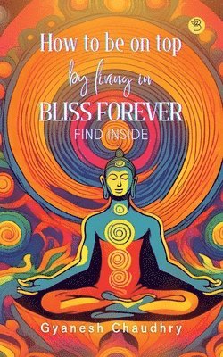 How to be on Top - By Being in Bliss Forever 1