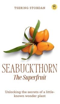 bokomslag Seabuckthorn The Superfruit