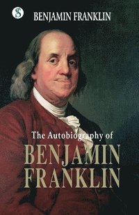 bokomslag The Autobiography BENJAMIN FRANKLIN
