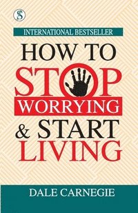 bokomslag How to Stop Worrying and Start Living