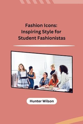 bokomslag Fashion Icons: Inspiring Style for Student Fashionistas