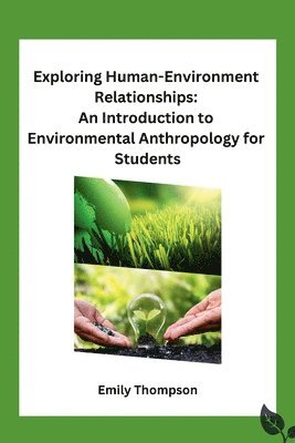 bokomslag Exploring Human-Environment Relationships: An Introduction to Environmental Anthropology for Students