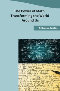 bokomslag The Power of Math: Transforming the World Around Us