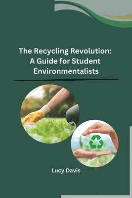 bokomslag The Recycling Revolution: A Guide for Student Environmentalists