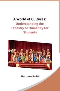bokomslag A World of Cultures: Understanding the Tapestry of Humanity for Students