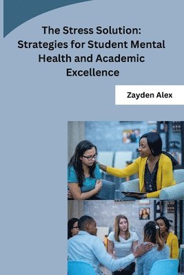 bokomslag The Stress Solution: Strategies for Student Mental Health and Academic Excellence