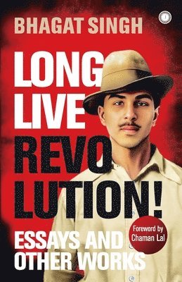 Long Live Revolution! Essays and Other Works 1