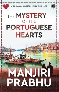 bokomslag The Mystery of the Portuguese Hearts: A Re Parkar Destination Thriller
