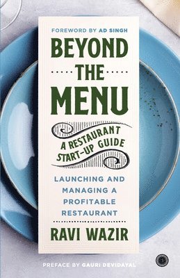 Beyond the Menu: A Restaurant Start-up Guide: Launching and Managing a Profitable Restaurant 1