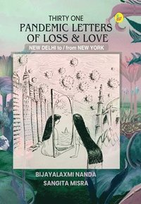 bokomslag Thirty One Pandemic Letters of Loss & Love NEW DELHI to / from NEW YORK