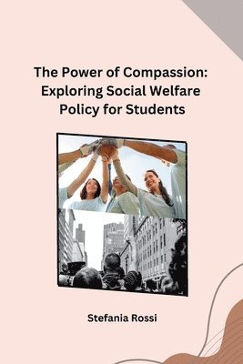 bokomslag The Power of Compassion: Exploring Social Welfare Policy for Students