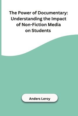 Power of Documentary: Understanding the Impact of Non-Fiction Media on Students