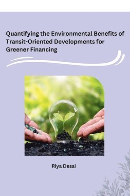 Quantifying the Environmental Benefits of Transit-Oriented Developments for Greener Financing 1