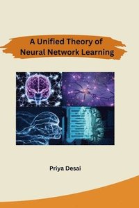 bokomslag A Unified Theory of Neural Network Learning