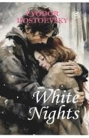 bokomslag White Nights - Fyodor Dostoyevsky A Million-Copy Bestseller A Timeless Story of Love, Longing & Solitude