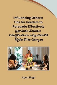 bokomslag Influencing Others: Tips for headers to Persuade Effectively