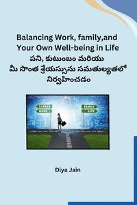 bokomslag Balancing Work, Family, and Your Own Well-being In Life