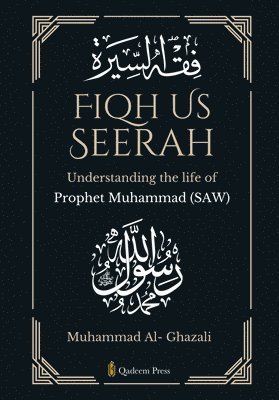 Muhammad Al- Ghazali - Fiqh Us Seerah- Understanding the life of Prophet Muhammad (saw), Häftad