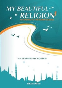 bokomslag I am Learning my acts of Worship According to the Hanafi School - My Beautiful Religion. Vol 1