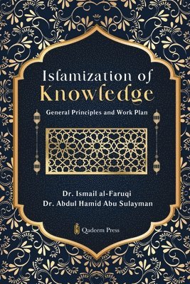 Ismail Al-Faruqi, Abdul Hamid Abu Sulayman, Dr. Ismail Al-Faruqi, Dr. Abdul Hamid Abu Sulayman - Islamization of Knowledge, Häftad