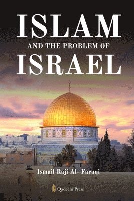 Ismail Raji Al-Faruqi - Islam and the problem of Israel, Häftad