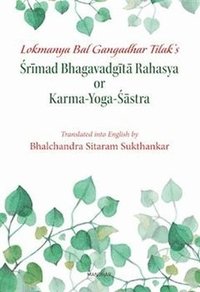 bokomslag Lokmanya Bal Gangadhar Tilak's, Srimad Bhagavadgita Rahasya or Karma Yoga-Sastra